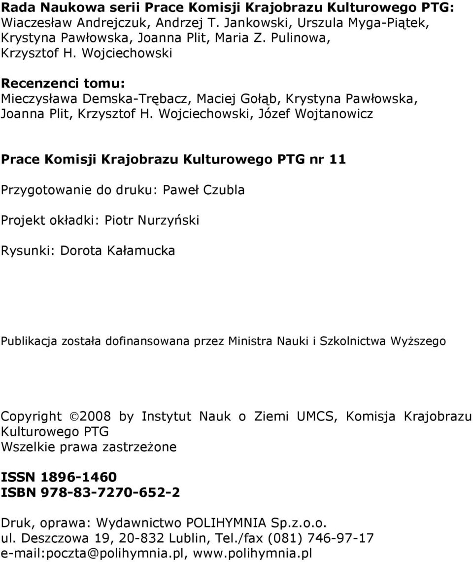 Wojciechowski, Józef Wojtanowicz Prace Komisji Krajobrazu Kulturowego PTG nr 11 Przygotowanie do druku: Paweł Czubla Projekt okładki: Piotr Nurzyński Rysunki: Dorota Kałamucka Publikacja została