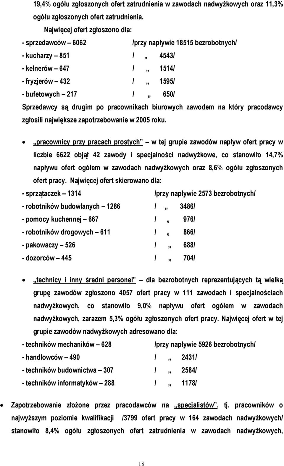 pracownikach biurowych zawodem na który pracodawcy zgłosili największe zapotrzebowanie w 2005 roku.