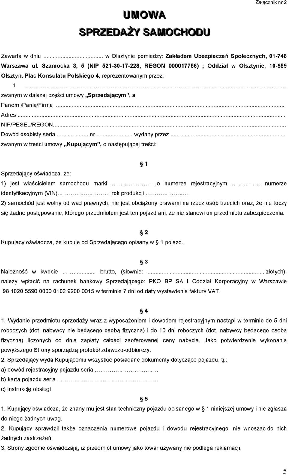 ...... zwanym w dalszej części umowy Sprzedającym, a Panem /Panią/Firmą... Adres... NIP/PESEL/REGON... Dowód osobisty seria... nr... wydany przez.