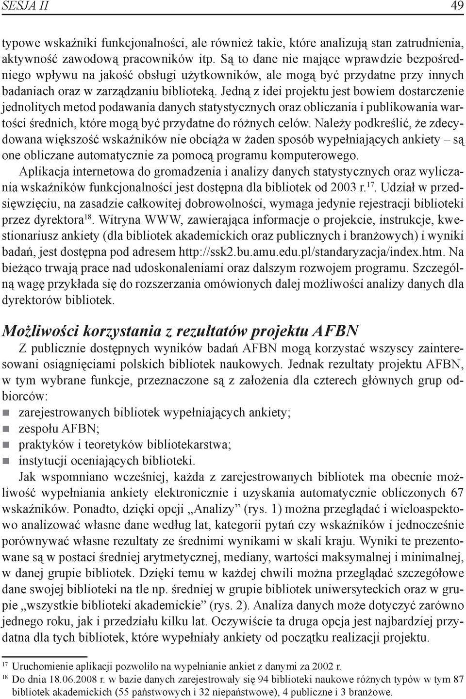 Jedną z idei projektu jest bowiem dostarczenie jednolitych metod podawania danych statystycznych oraz obliczania i publikowania wartości średnich, które mogą być przydatne do różnych celów.