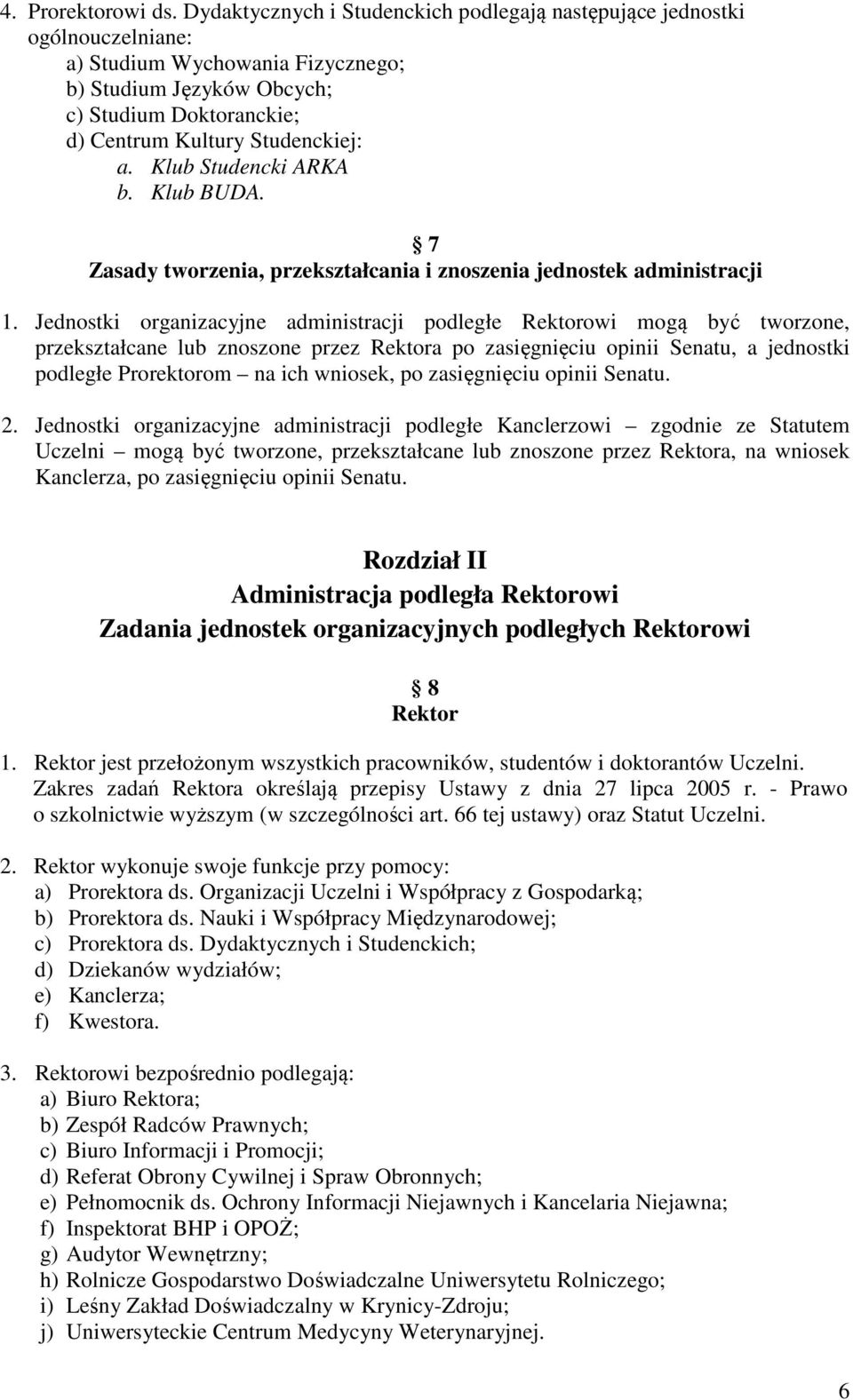 Klub Studencki ARKA b. Klub BUDA. 7 Zasady tworzenia, przekształcania i znoszenia jednostek administracji 1.