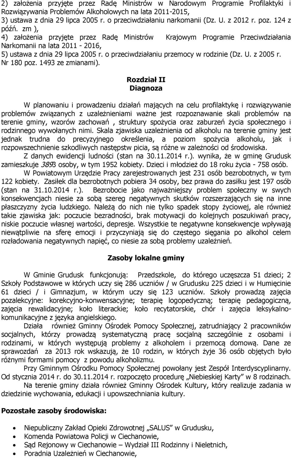 o przeciwdziałaniu przemocy w rodzinie (Dz. U. z 2005 r. Nr 180 poz. 1493 ze zmianami).