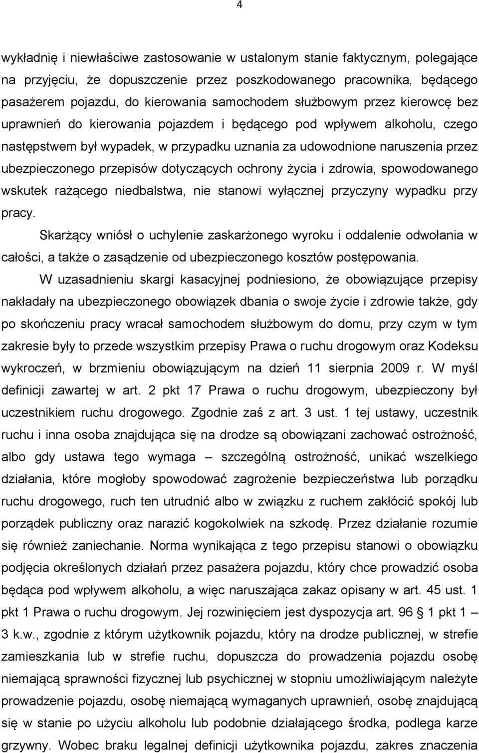 przepisów dotyczących ochrony życia i zdrowia, spowodowanego wskutek rażącego niedbalstwa, nie stanowi wyłącznej przyczyny wypadku przy pracy.