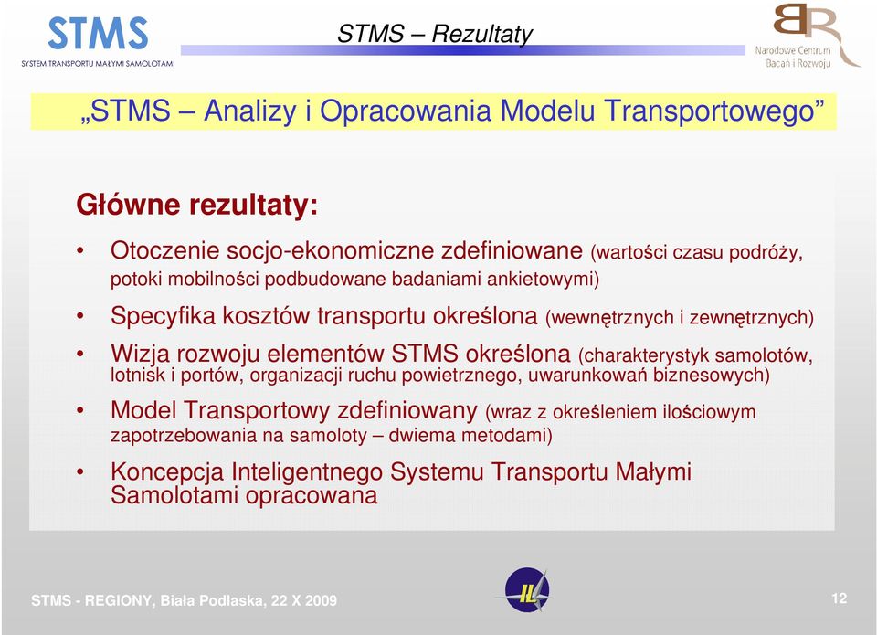 STMS określona (charakterystyk samolotów, lotnisk i portów, organizacji ruchu powietrznego, uwarunkowań biznesowych) Model Transportowy zdefiniowany