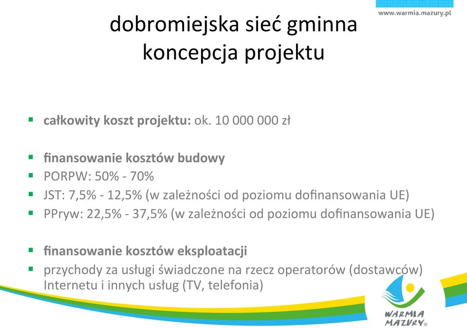 poziomu dofinansowania UE) PPryw: 22,5% - 37,5% (w zależności od poziomu dofinansowania UE)