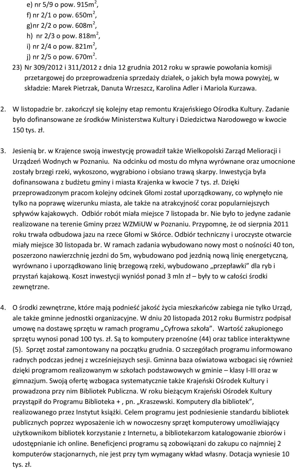 Wrzeszcz, Karolina Adler i Mariola Kurzawa. 2. W listopadzie br. zakończył się kolejny etap remontu Krajeńskiego Ośrodka Kultury.