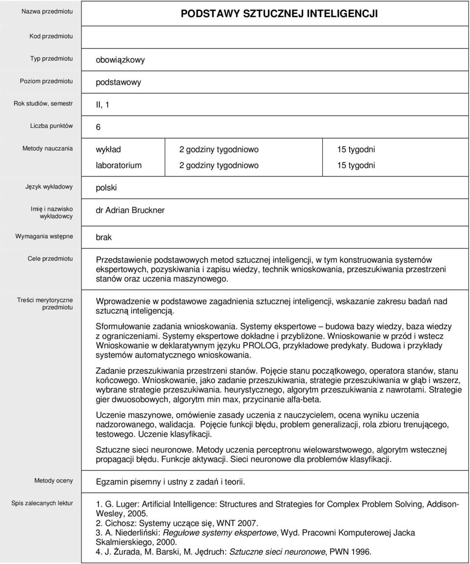 Wprowadzenie w podstawowe zagadnienia sztucznej inteligencji, wskazanie zakresu badań nad sztuczną inteligencją. Sformułowanie zadania wnioskowania.