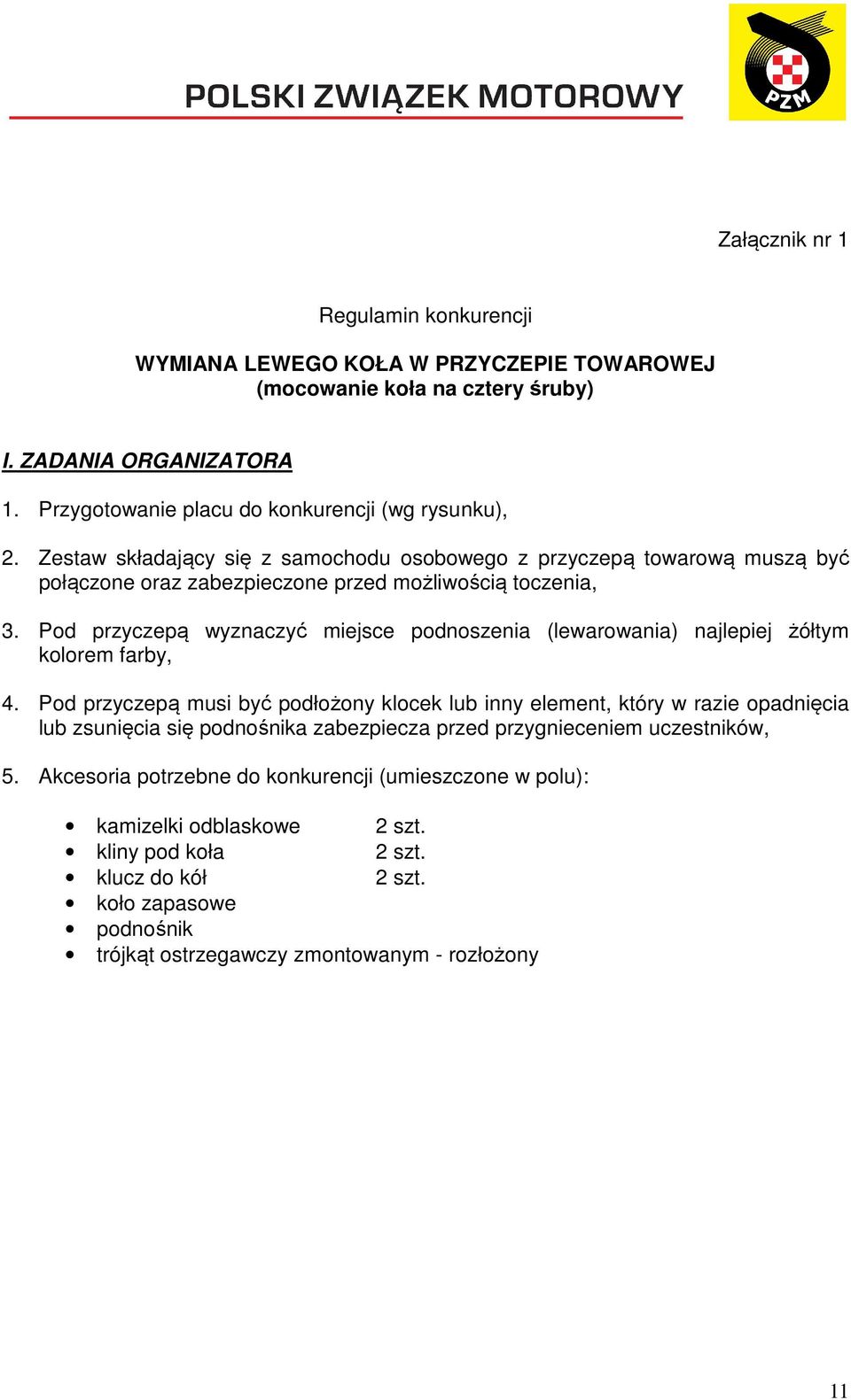 Pod przyczepą wyznaczyć miejsce podnoszenia (lewarowania) najlepiej żółtym kolorem farby, 4.