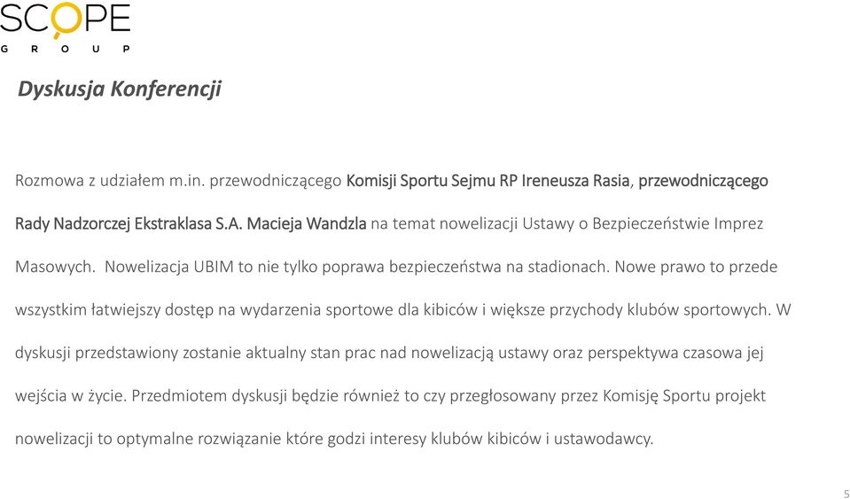 Nowe prawo to przede wszystkim łatwiejszy dostęp na wydarzenia sportowe dla kibiców i większe przychody klubów sportowych.