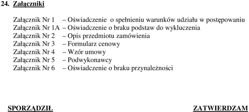 przedmiotu zamówienia Załącznik Nr 3 Formularz cenowy Załącznik Nr 4 Wzór umowy