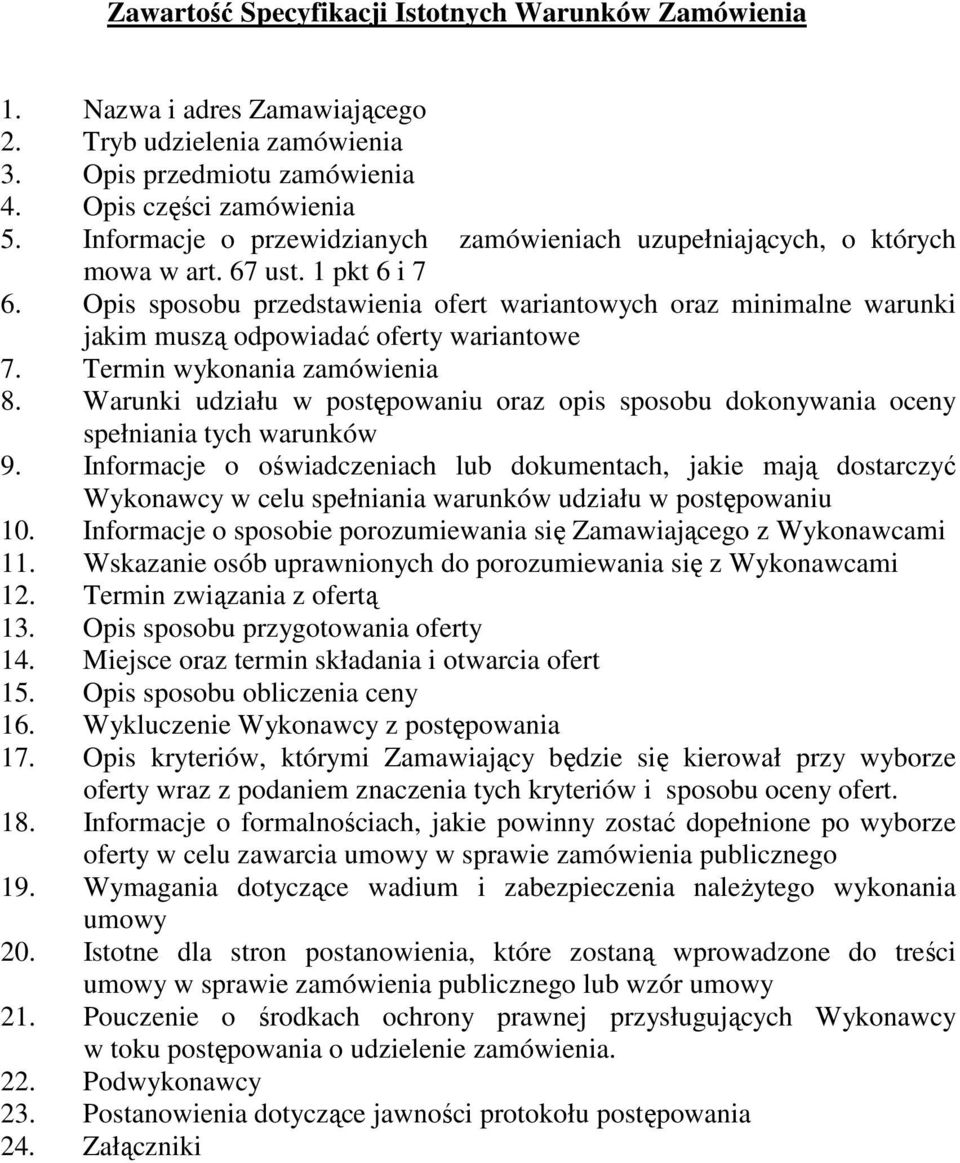 Opis sposobu przedstawienia ofert wariantowych oraz minimalne warunki jakim muszą odpowiadać oferty wariantowe 7. Termin wykonania zamówienia 8.