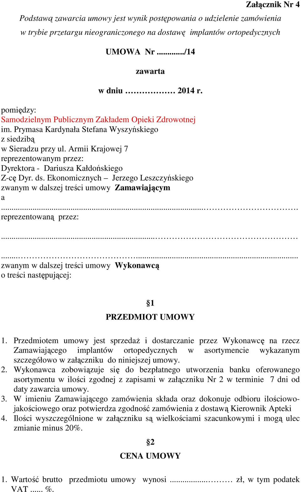 Armii Krajowej 7 reprezentowanym przez: Dyrektora - Dariusza Kałdońskiego Z-cę Dyr. ds. Ekonomicznych Jerzego Leszczyńskiego zwanym w dalszej treści umowy Zamawiającym a.... reprezentowaną przez:.