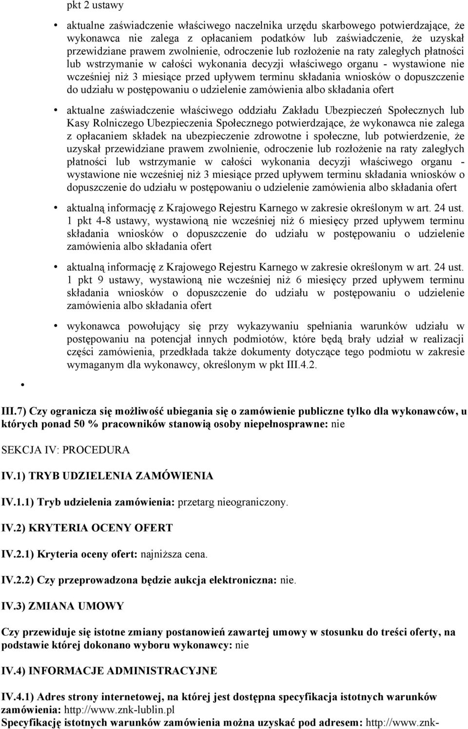 o dopuszczenie do udziału w postępowaniu o udzielenie zamówienia albo składania ofert aktualne zaświadczenie właściwego oddziału Zakładu Ubezpieczeń Społecznych lub Kasy Rolniczego Ubezpieczenia