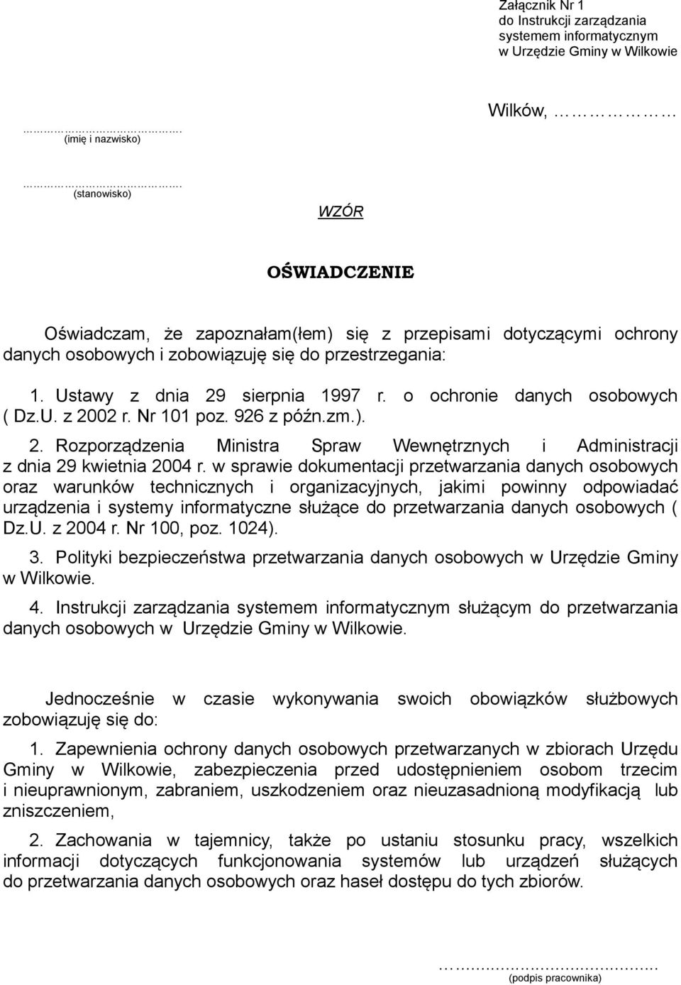 o ochronie danych osobowych ( Dz.U. z 2002 r. Nr 101 poz. 926 z późn.zm.). 2. Rozporządzenia Ministra Spraw Wewnętrznych i Administracji z dnia 29 kwietnia 2004 r.