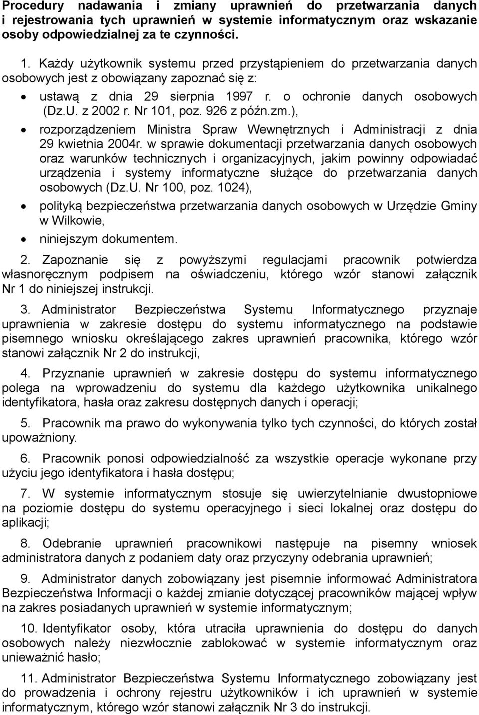 Nr 101, poz. 926 z późn.zm.), rozporządzeniem Ministra Spraw Wewnętrznych i Administracji z dnia 29 kwietnia 2004r.