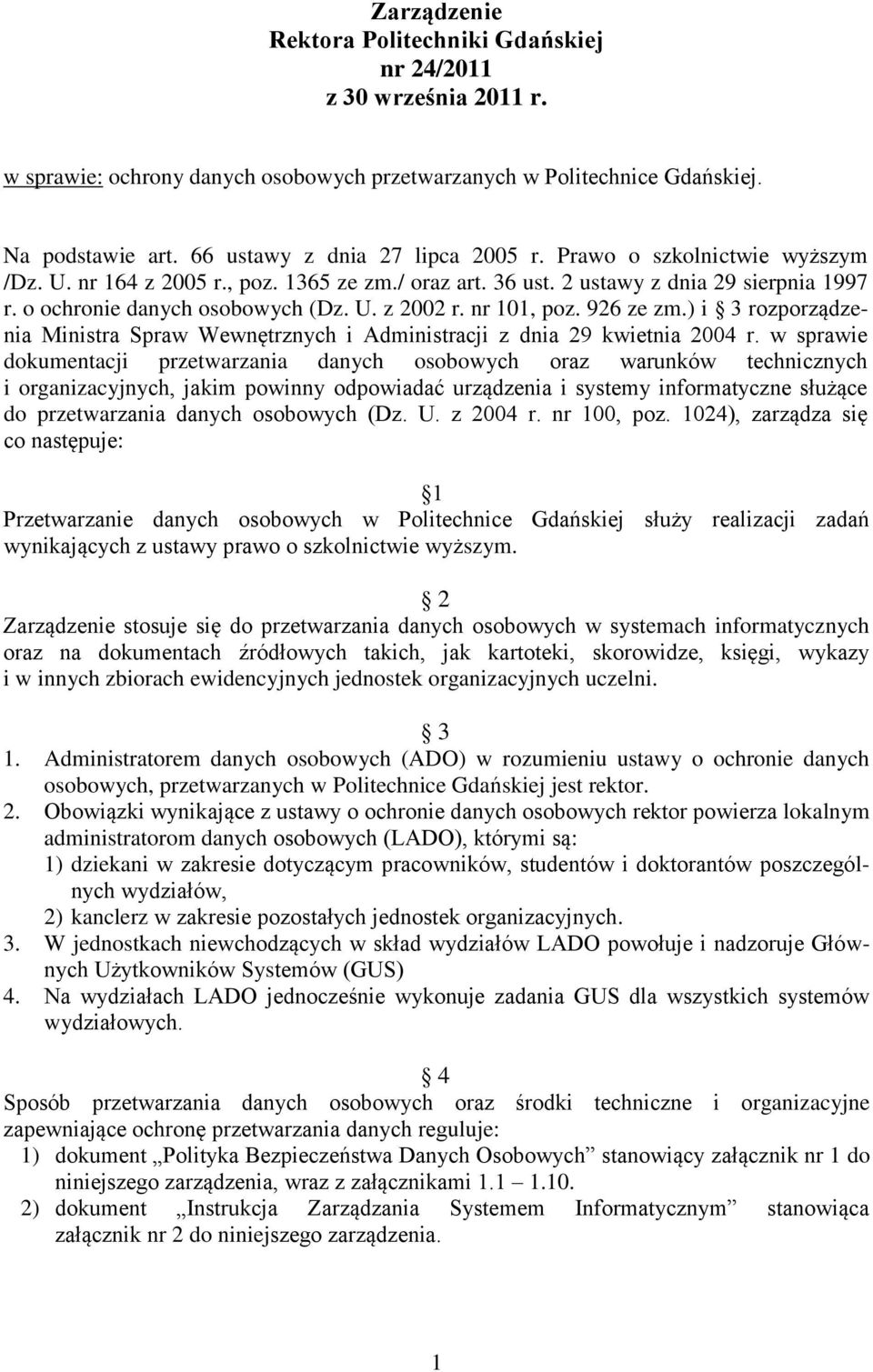 nr 101, poz. 926 ze zm.) i 3 rozporządzenia Ministra Spraw Wewnętrznych i Administracji z dnia 29 kwietnia 2004 r.