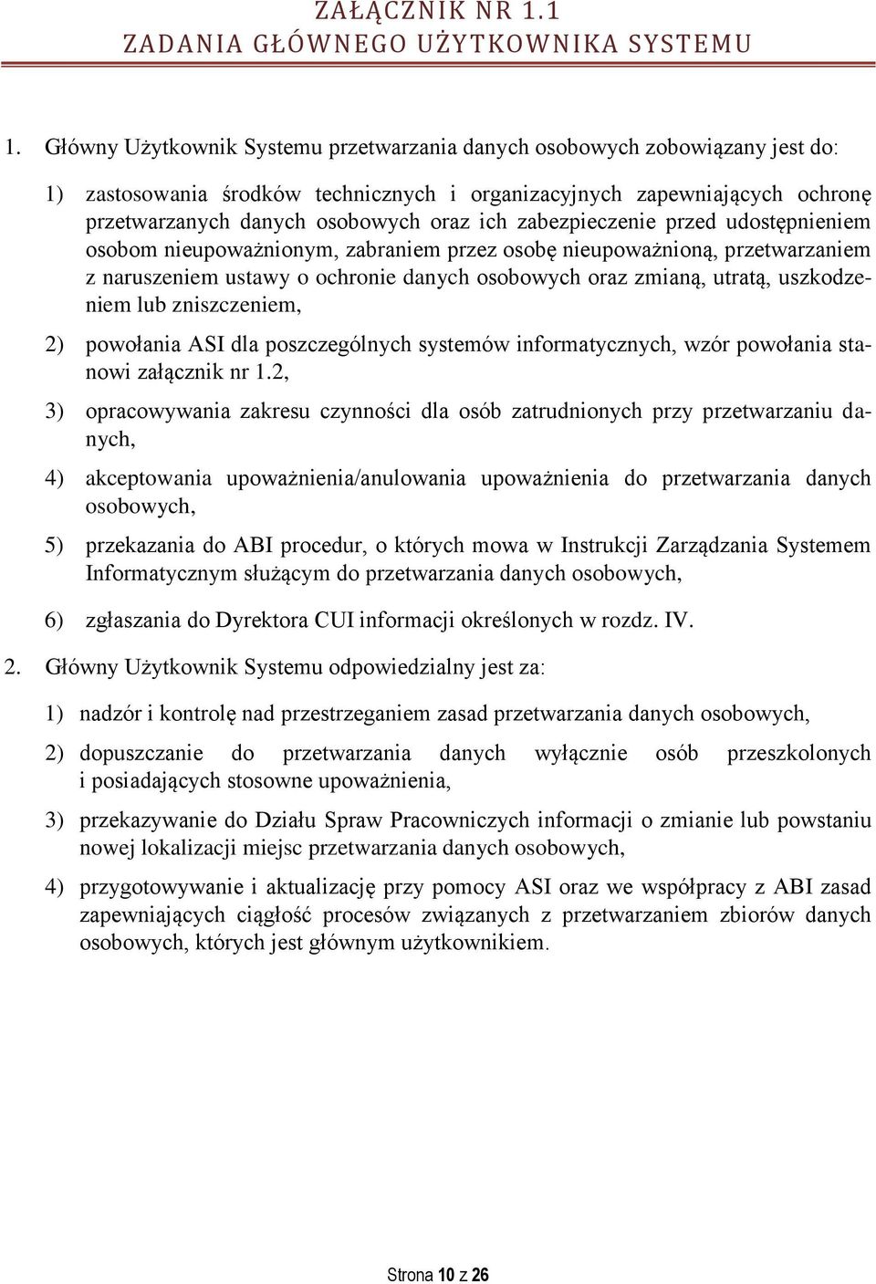 zabezpieczenie przed udostępnieniem osobom nieupoważnionym, zabraniem przez osobę nieupoważnioną, przetwarzaniem z naruszeniem ustawy o ochronie danych osobowych oraz zmianą, utratą, uszkodzeniem lub