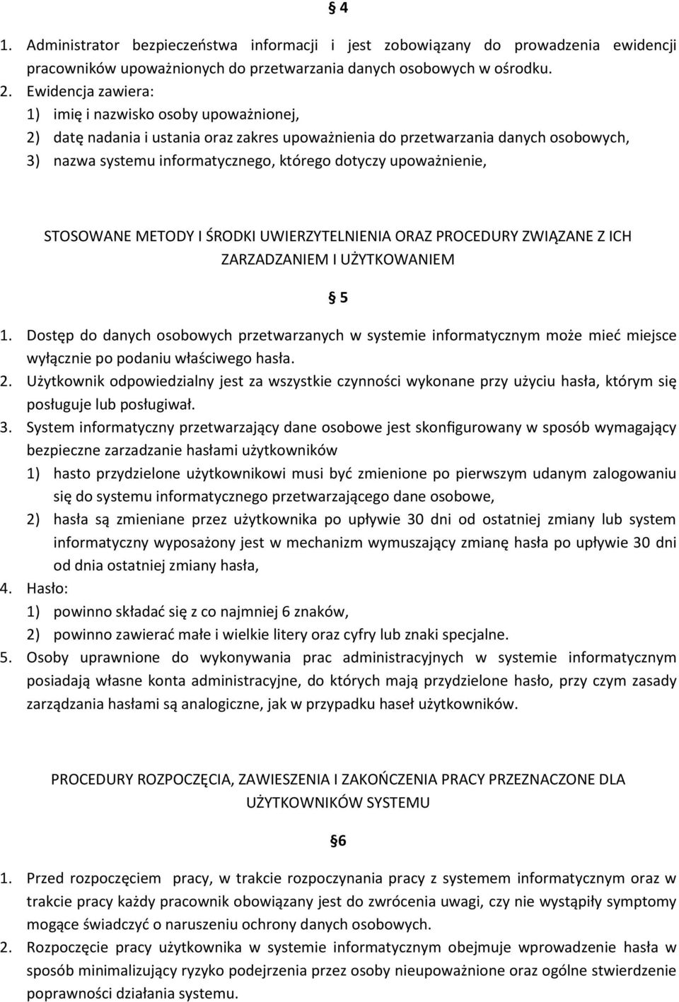 upoważnienie, STOSOWANE METODY I ŚRODKI UWIERZYTELNIENIA ORAZ PROCEDURY ZWIĄZANE Z ICH ZARZADZANIEM I UŻYTKOWANIEM 5 1.