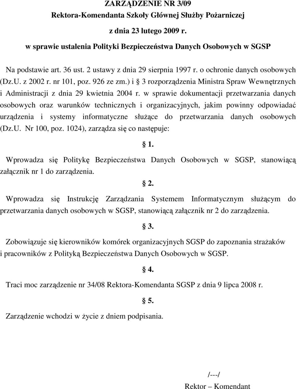 w sprawie dokumentacji przetwarzania danych osobowych oraz warunków technicznych i organizacyjnych, jakim powinny odpowiadać urządzenia i systemy informatyczne słuŝące do przetwarzania danych