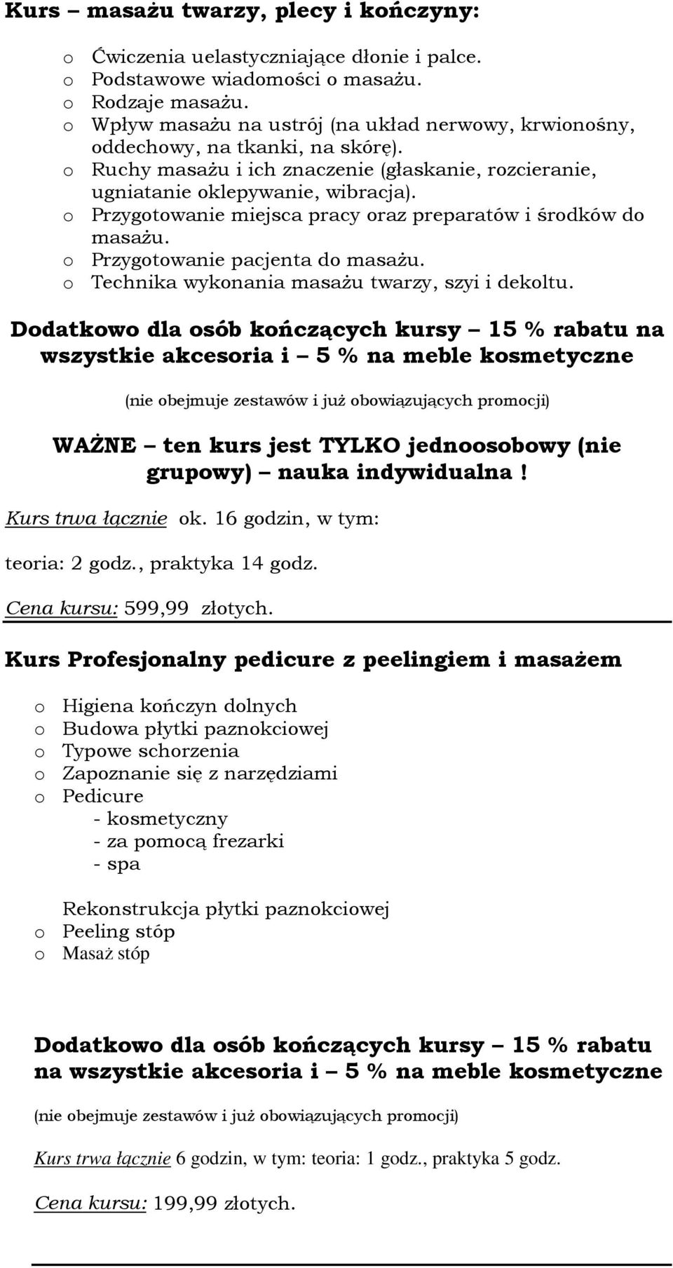 Przygtwanie miejsca pracy raz preparatów i śrdków d masażu. Przygtwanie pacjenta d masażu. Technika wyknania masażu twarzy, szyi i dekltu.