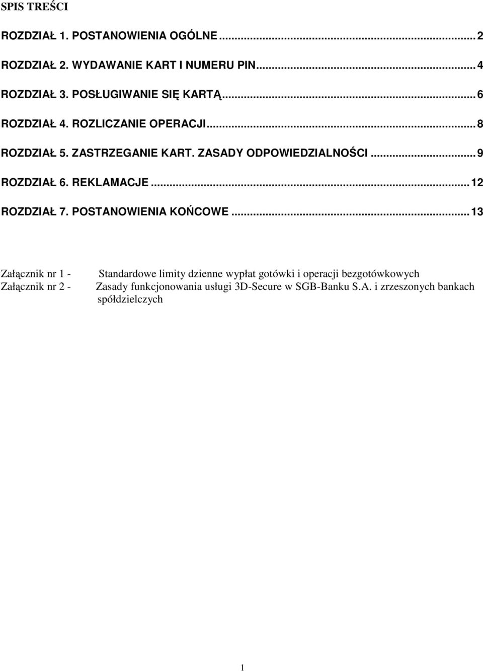 .. 9 ROZDZIAŁ 6. REKLAMACJE... 12 ROZDZIAŁ 7. POSTANOWIENIA KOŃCOWE.