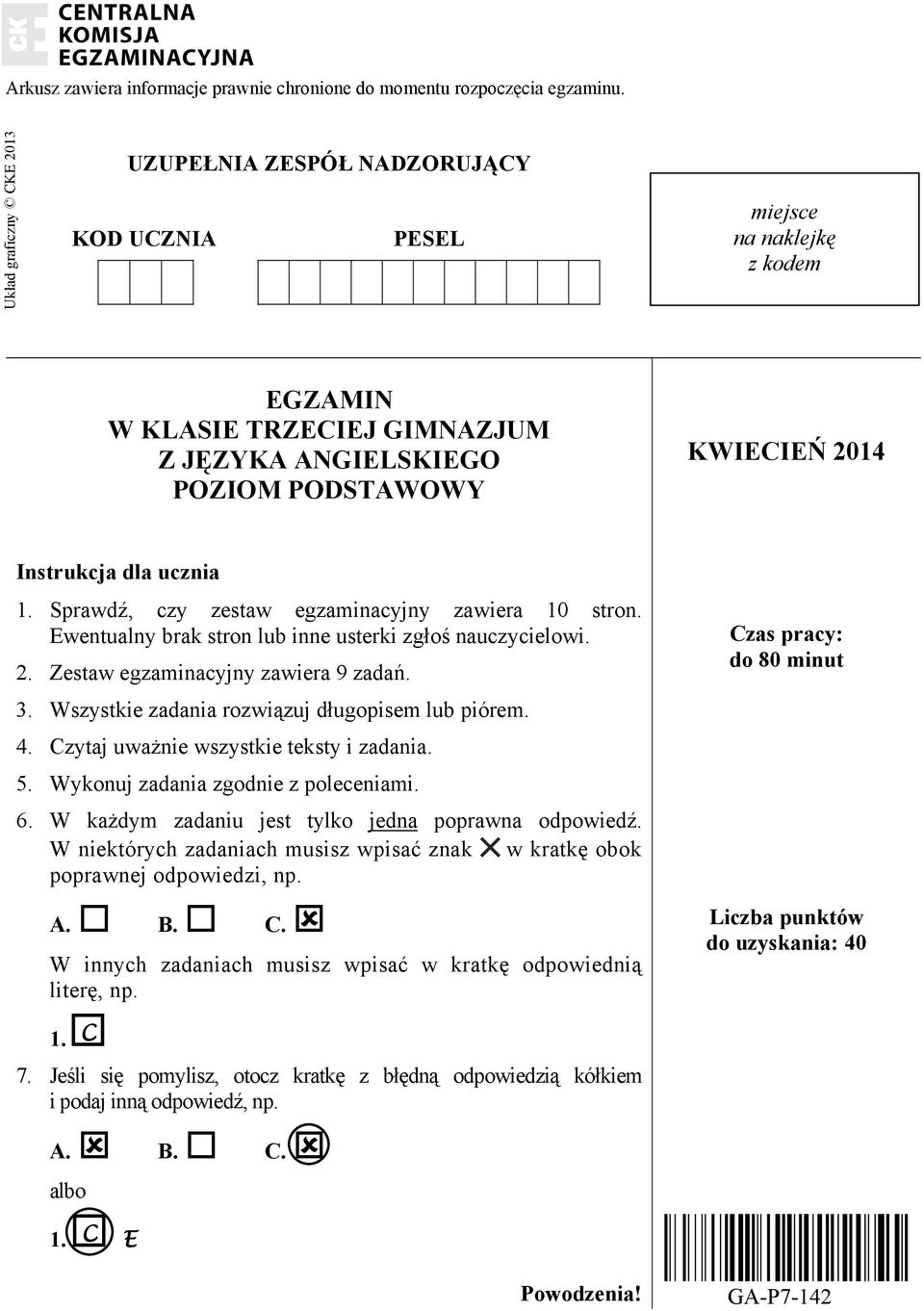 dla ucznia 1. Sprawdź, czy zestaw egzaminacyjny zawiera 10 stron. Ewentualny brak stron lub inne usterki zgłoś nauczycielowi. 2. Zestaw egzaminacyjny zawiera 9 zadań. 3.