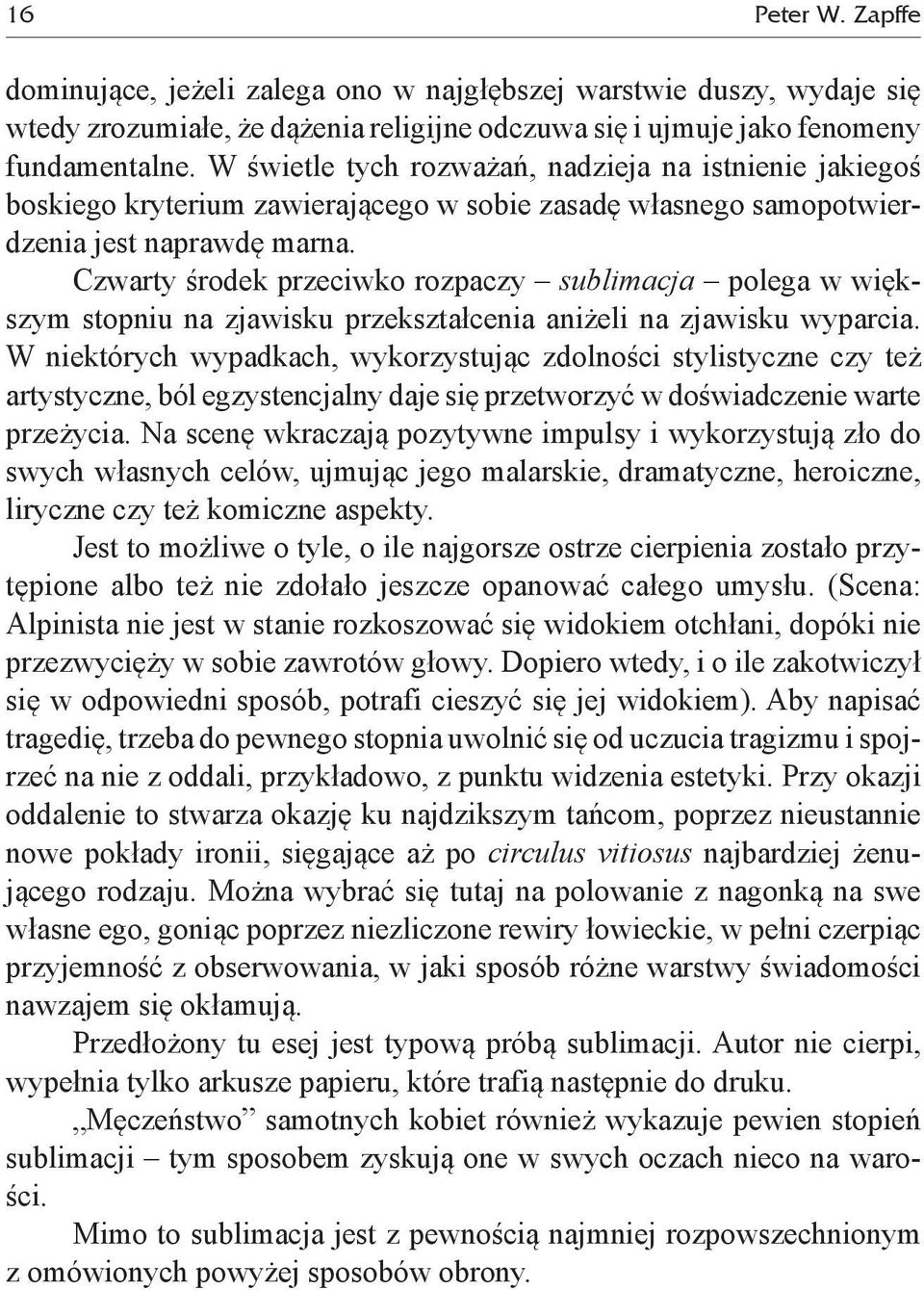 Czwarty środek przeciwko rozpaczy sublimacja polega w większym stopniu na zjawisku przekształcenia aniżeli na zjawisku wyparcia.