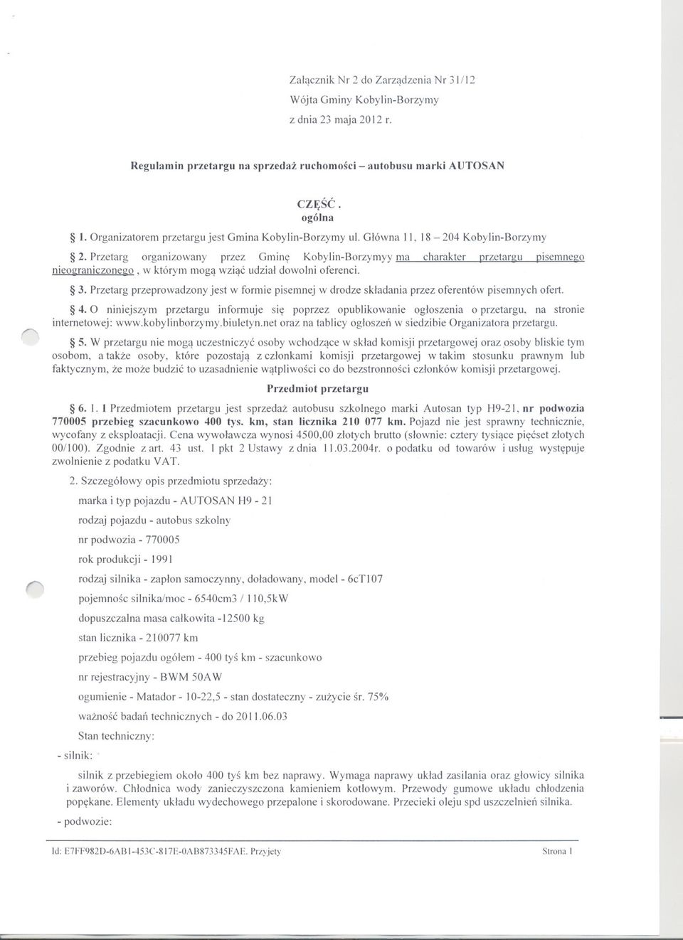 Przetarg organizowany przez Gmine Kobylin-Borzymyy ma charakter przetargu plsemnee:o nieograniczonego, w którym moga wziac udzial dowolni oferenci. 3.