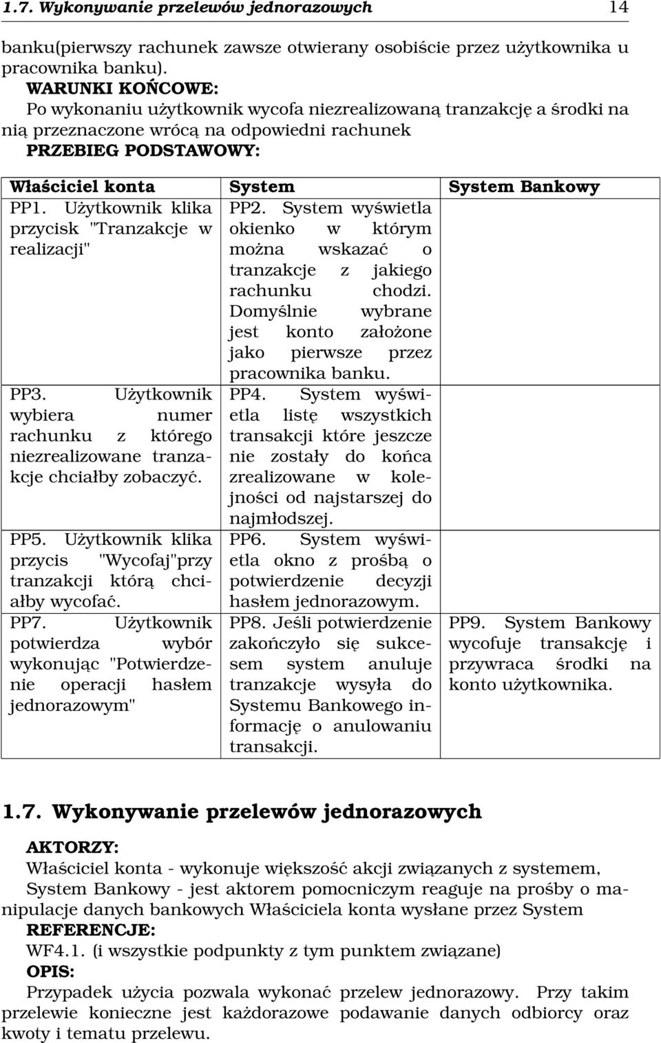 System wyświetla przycisk "Tranzakcje w okienko w którym realizacji" można wskazać o tranzakcje z jakiego rachunku chodzi. Domyślnie wybrane jest konto założone jako pierwsze przez pracownika banku.