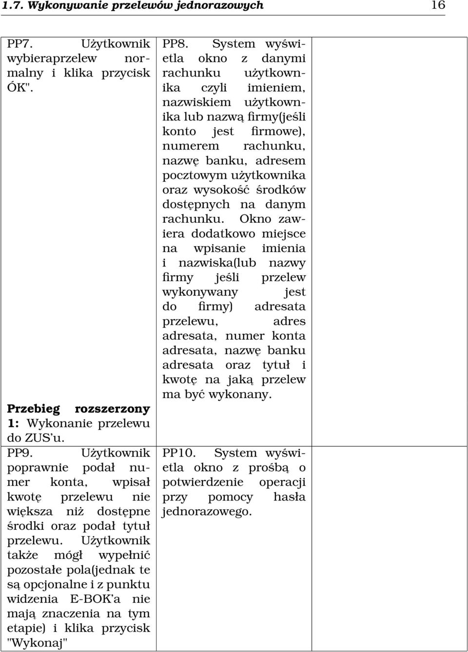 Użytkownik także mógł wypełnić pozostałe pola(jednak te sa opcjonalne i z punktu widzenia E-BOK a nie maja znaczenia na tym etapie) i klika przycisk "Wykonaj" PP8.