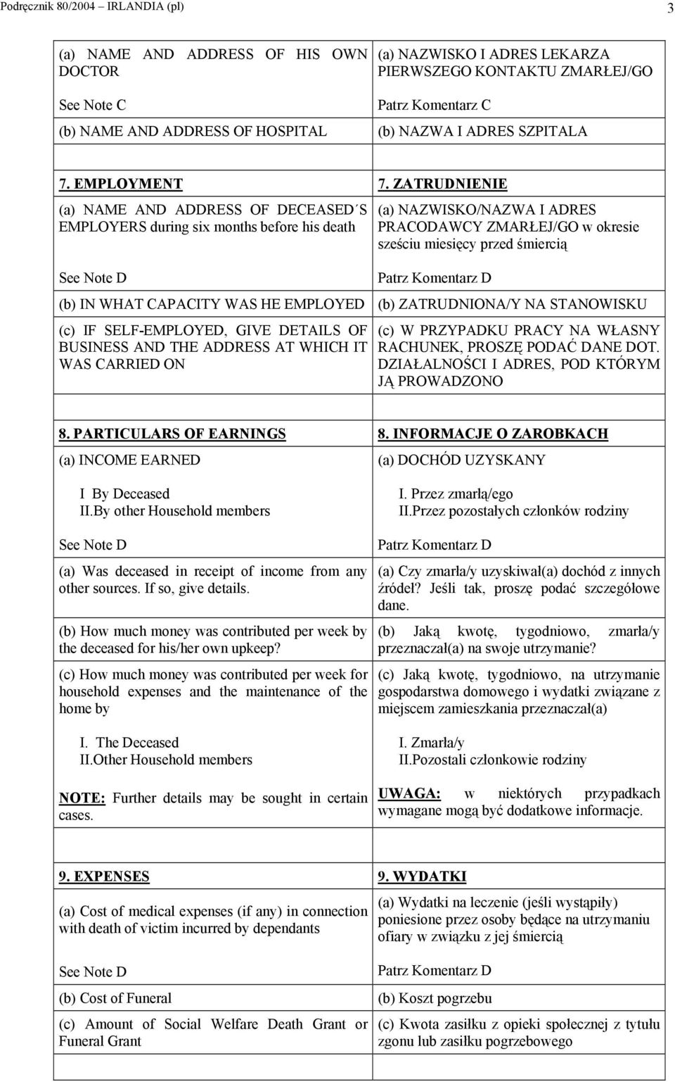 ZATRUDNIENIE (a) NAME AND ADDRESS OF DECEASED S EMPLOYERS during six months before his death See Note D (a) NAZWISKO/NAZWA I ADRES PRACODAWCY ZMARŁEJ/GO w okresie sześciu miesięcy przed śmiercią