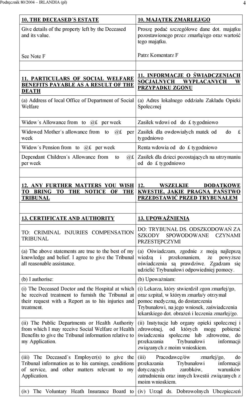 PARTICULARS OF SOCIAL WELFARE BENEFITS PAYABLE AS A RESULT OF THE DEATH (a) Address of local Office of Department of Social Welfare 11.