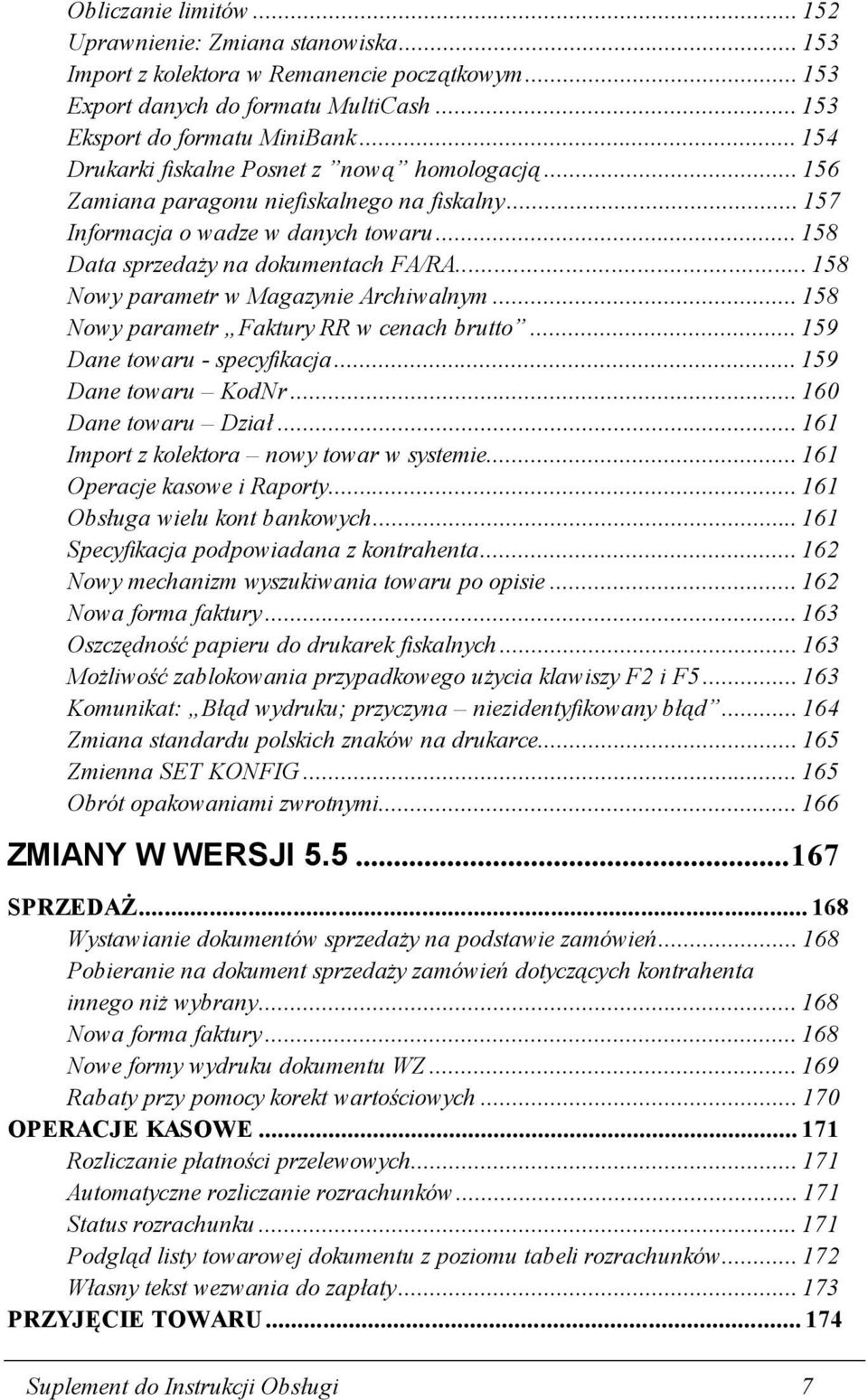 ..158 Nowy parametr w Magazynie Archiwalnym...158 Nowy parametr Faktury RR w cenach brutto...159 Dane towaru - specyfikacja...159 Dane towaru KodNr...160 Dane towaru Dział.