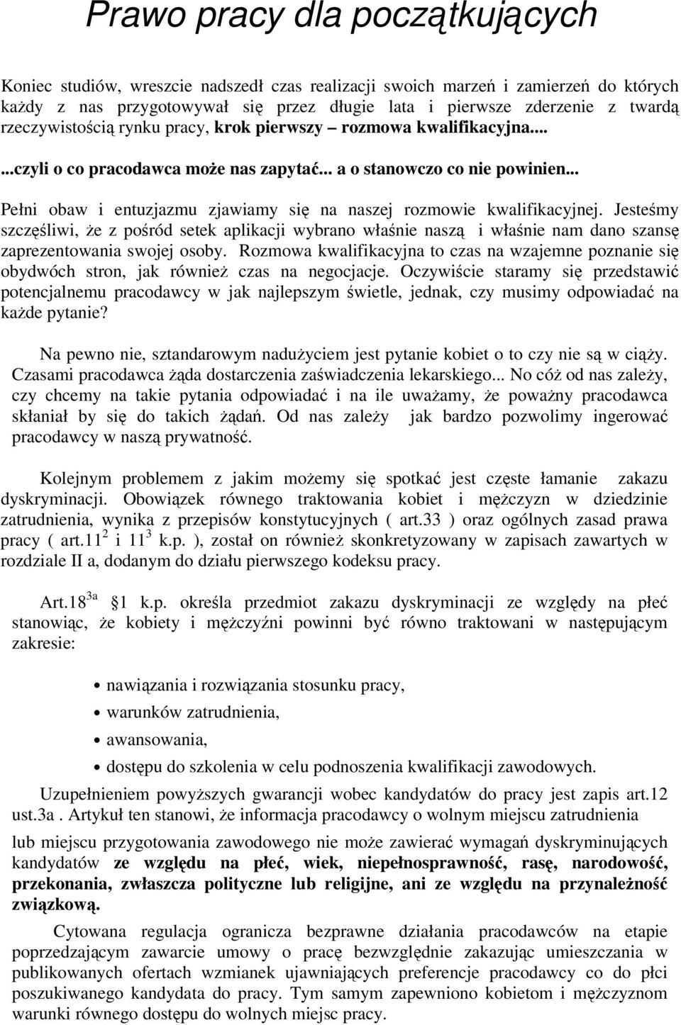 .. Pełni obaw i entuzjazmu zjawiamy si na naszej rozmowie kwalifikacyjnej. Jestemy szczliwi, e z poród setek aplikacji wybrano włanie nasz i włanie nam dano szans zaprezentowania swojej osoby.