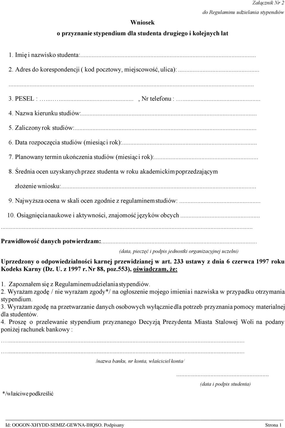 Planowany termin ukończenia studiów (miesiąci rok):... 8. Średnia ocen uzyskanychprzez studenta w roku akademickimpoprzedzającym złożenie wniosku:... 9.