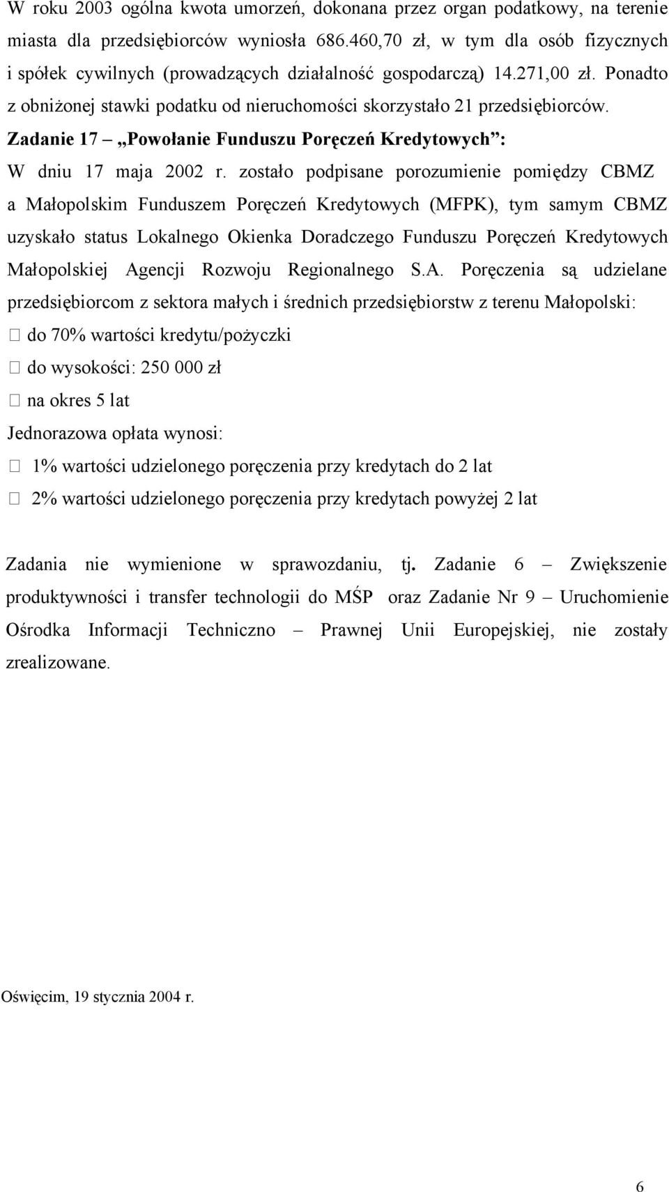 Zadanie 17 Powołanie Funduszu Poręczeń Kredytowych : W dniu 17 maja 2002 r.