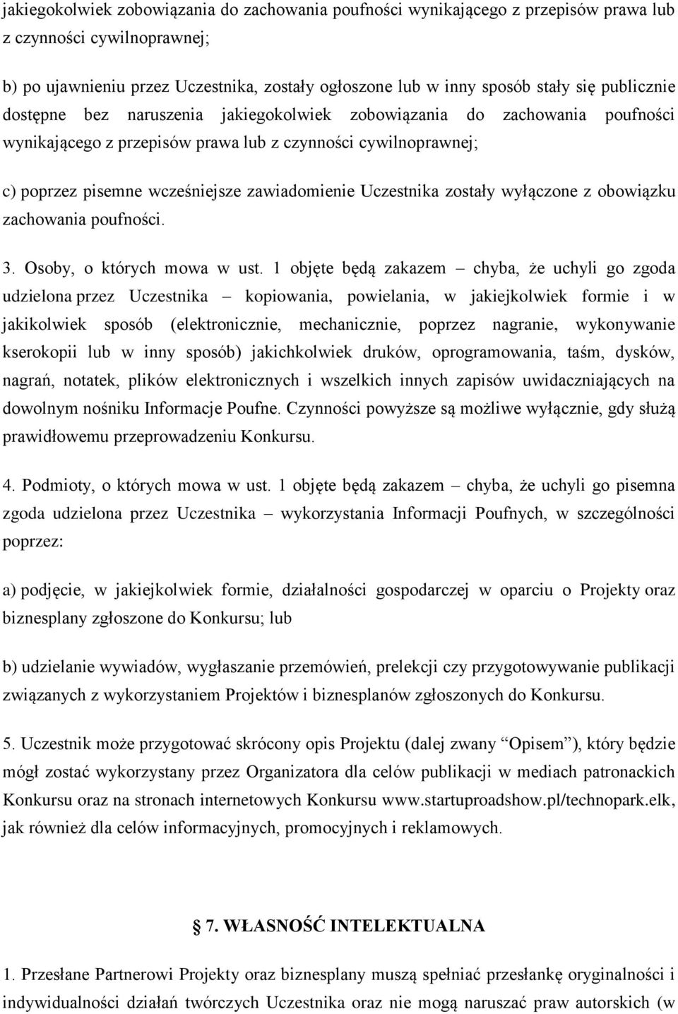 Uczestnika zostały wyłączone z obowiązku zachowania poufności. 3. Osoby, o których mowa w ust.