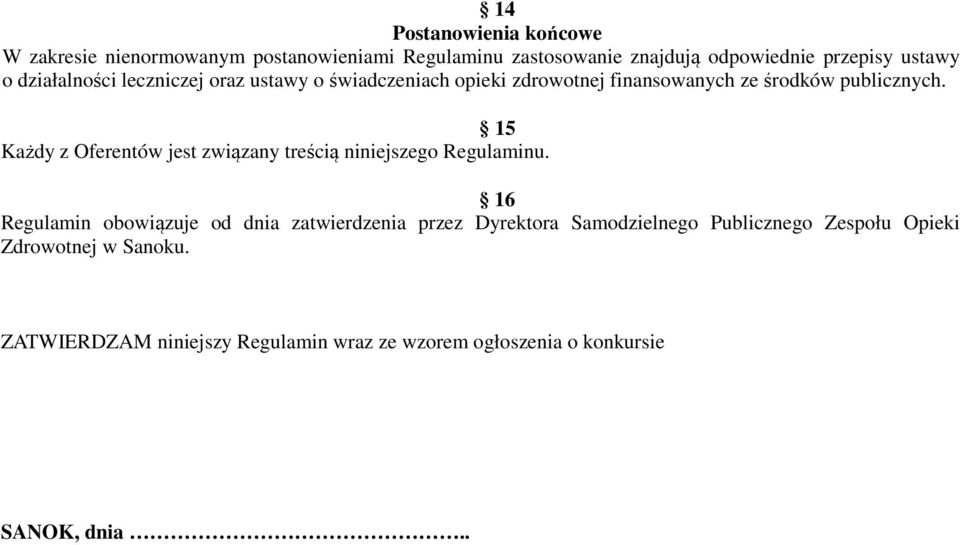 15 Każdy z Oferentów jest związany treścią niniejszego Regulaminu.