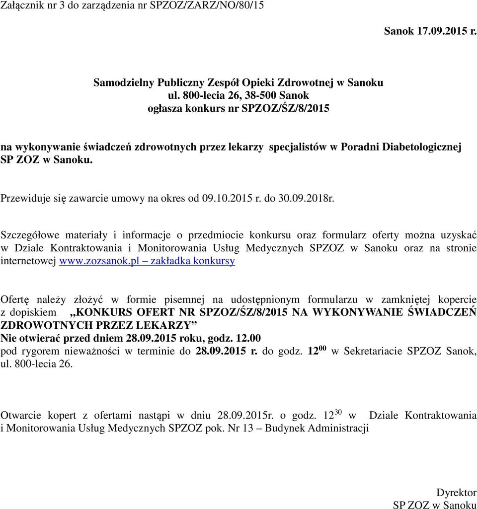 Przewiduje się zawarcie umowy na okres od 09.10.2015 r. do 30.09.2018r.