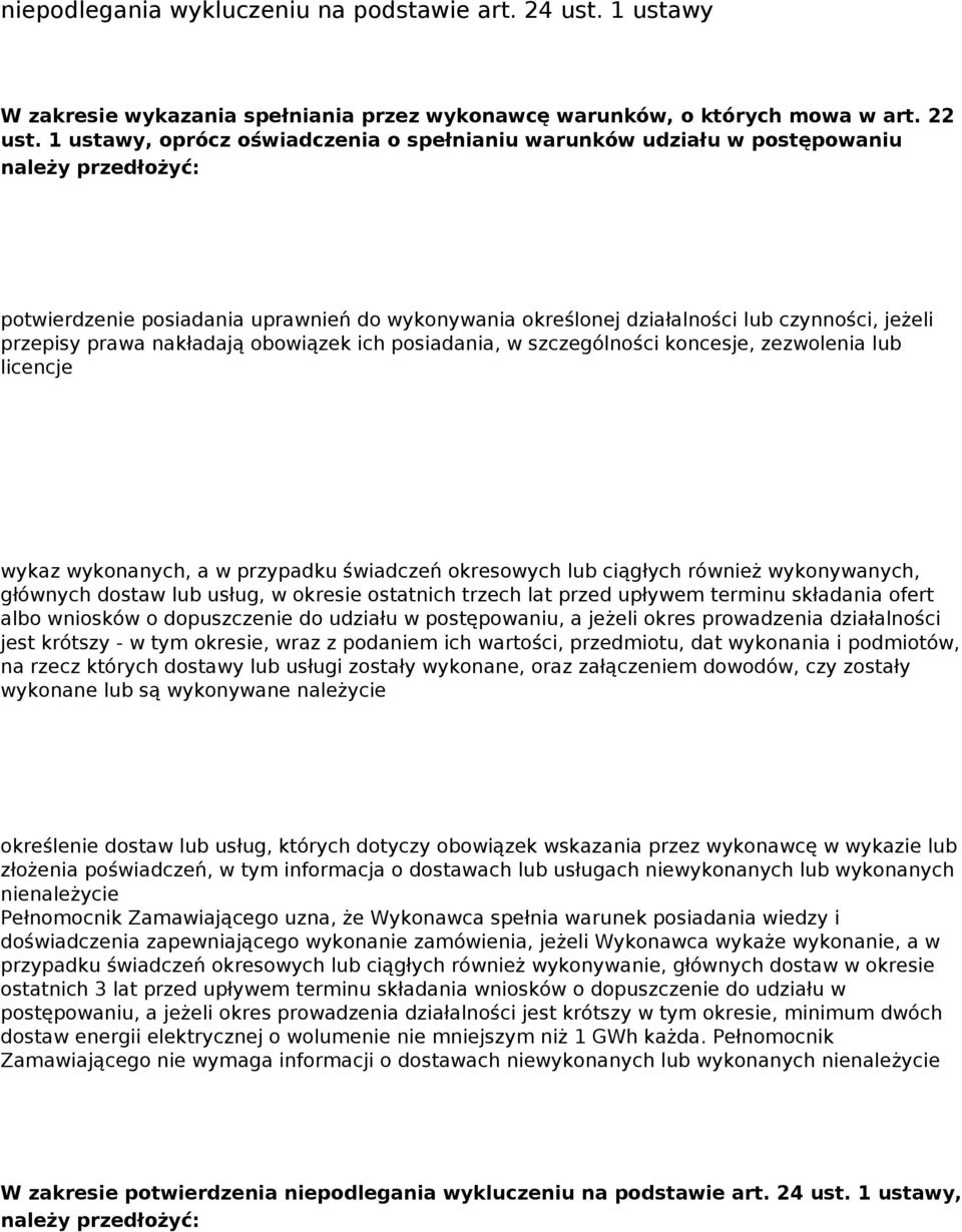 prawa nakładają obowiązek ich posiadania, w szczególności koncesje, zezwolenia lub licencje wykaz wykonanych, a w przypadku świadczeń okresowych lub ciągłych również wykonywanych, głównych dostaw lub