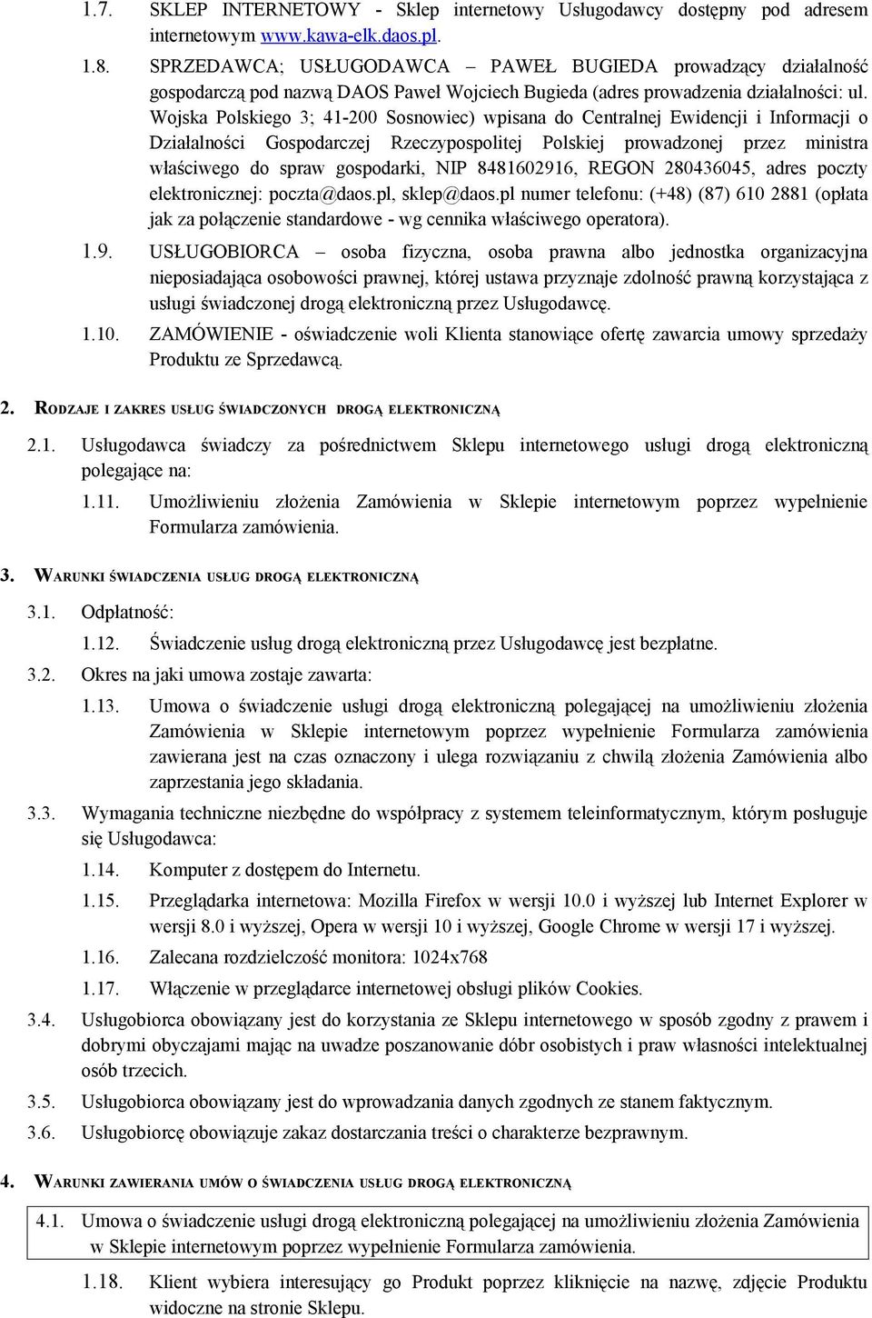 Wojska Polskiego 3; 41-200 Sosnowiec) wpisana do Centralnej Ewidencji i Informacji o Działalności Gospodarczej Rzeczypospolitej Polskiej prowadzonej przez ministra właściwego do spraw gospodarki, NIP