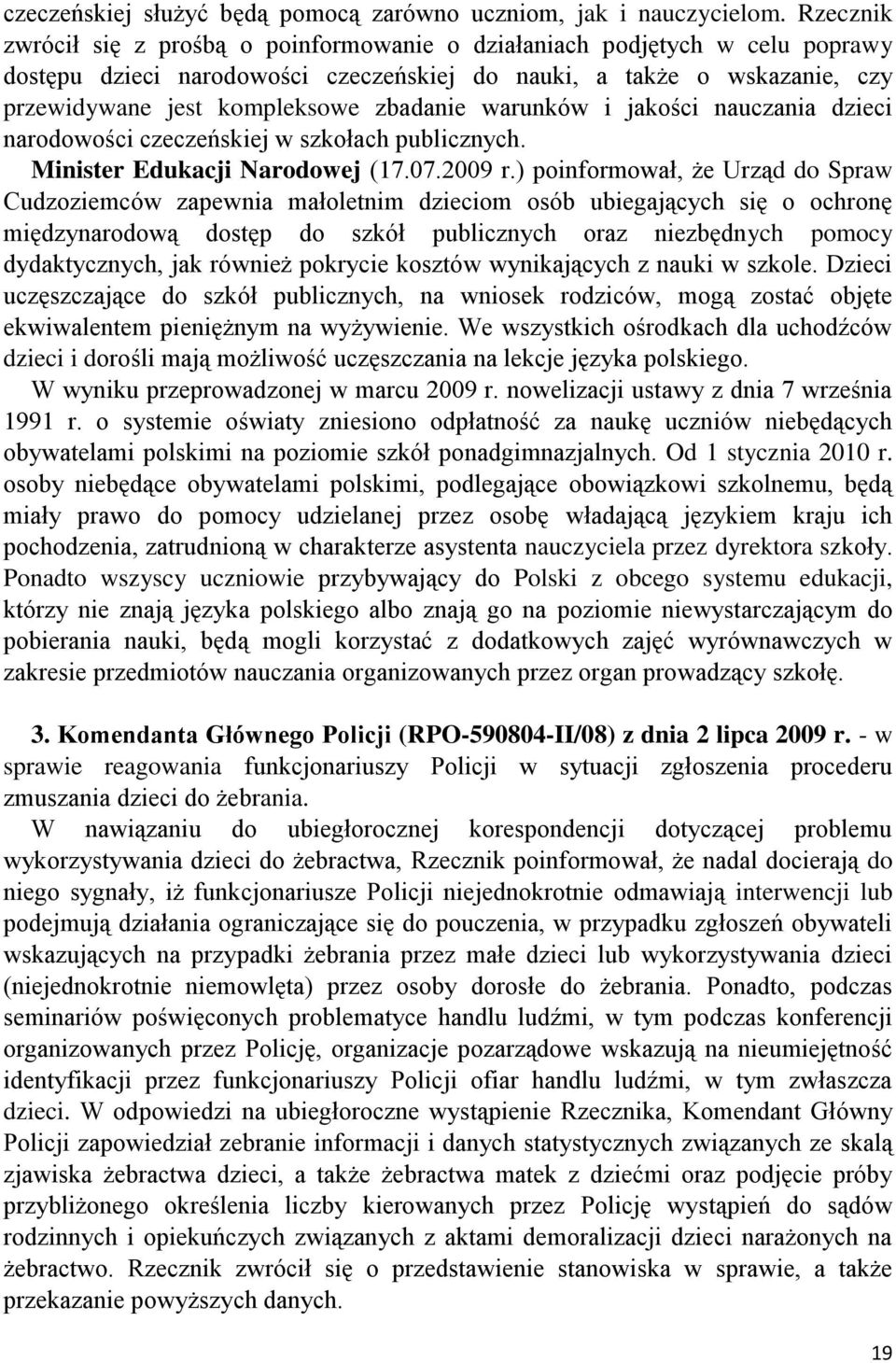 warunków i jakości nauczania dzieci narodowości czeczeńskiej w szkołach publicznych. Minister Edukacji Narodowej (17.07.2009 r.