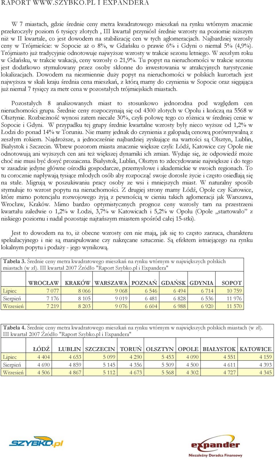 Trójmiasto już tradycyjnie odnotowuje najwyższe wzrosty w trakcie sezonu letniego. W zeszłym roku w Gdańsku, w trakcie wakacji, ceny wzrosły o 21,9%.