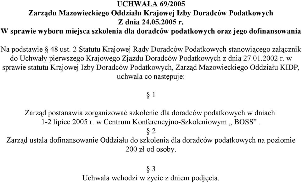 2 Statutu Krajowej Rady Doradców Podatkowych stanowiącego załącznik do Uchwały pierwszego Krajowego Zjazdu Doradców Podatkowych z dnia 27.01.2002 r.