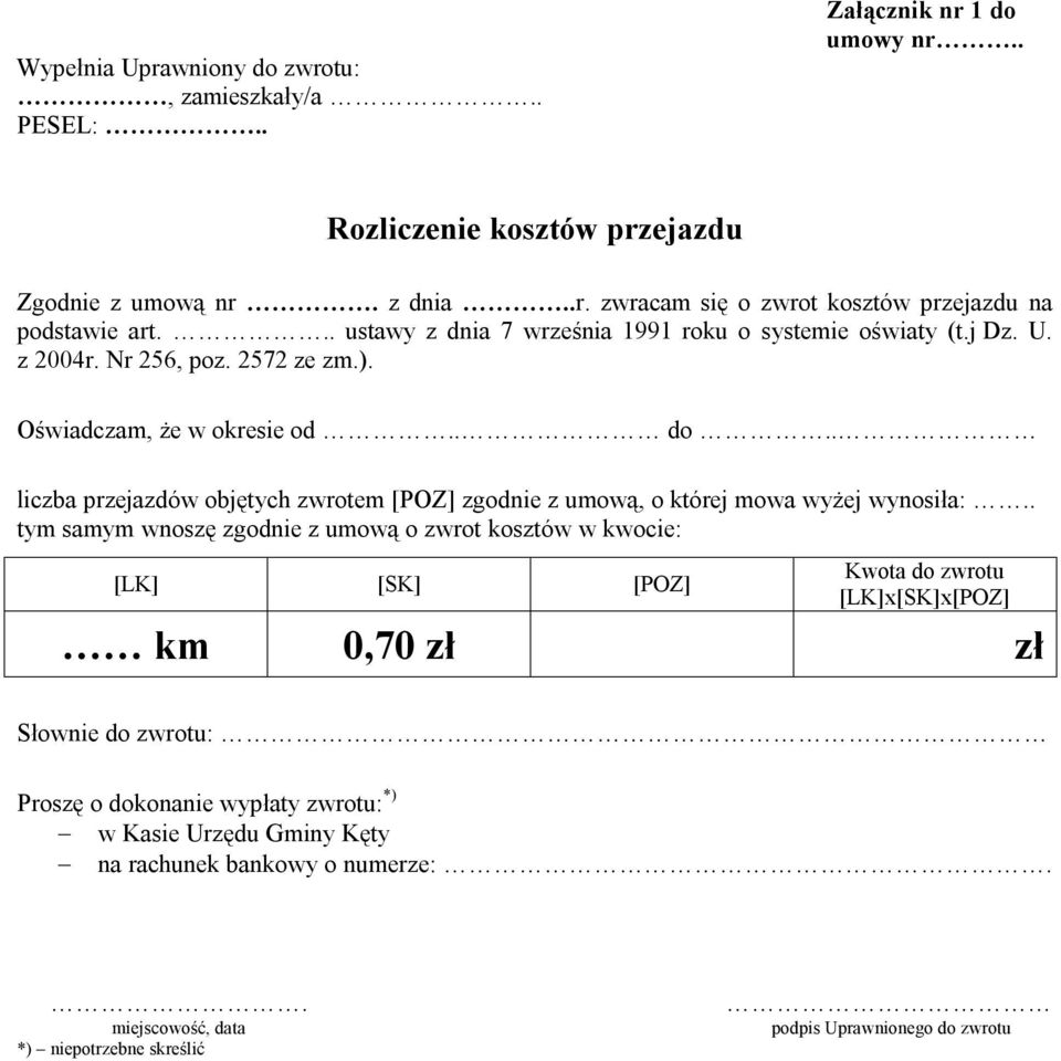 . liczba przejazdów objętych zwrotem [POZ] zgodnie z umową, o której mowa wyżej wynosiła:.