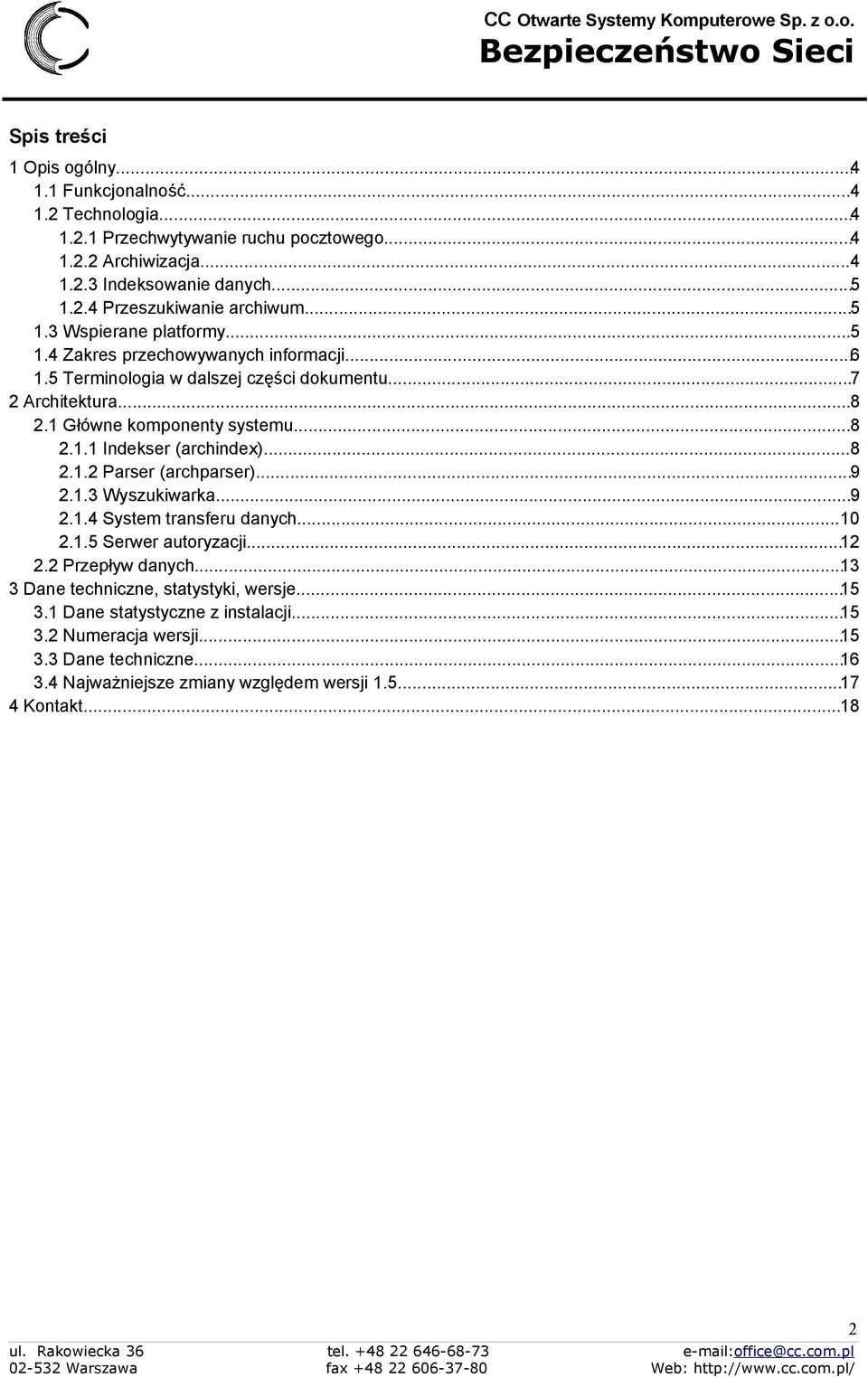 ..8 2.1.2 Parser (archparser)...9 2.1.3 Wyszukiwarka...9 2.1.4 System transferu danych...10 2.1.5 Serwer autoryzacji...12 2.2 Przepływ danych...13 3 Dane techniczne, statystyki, wersje.