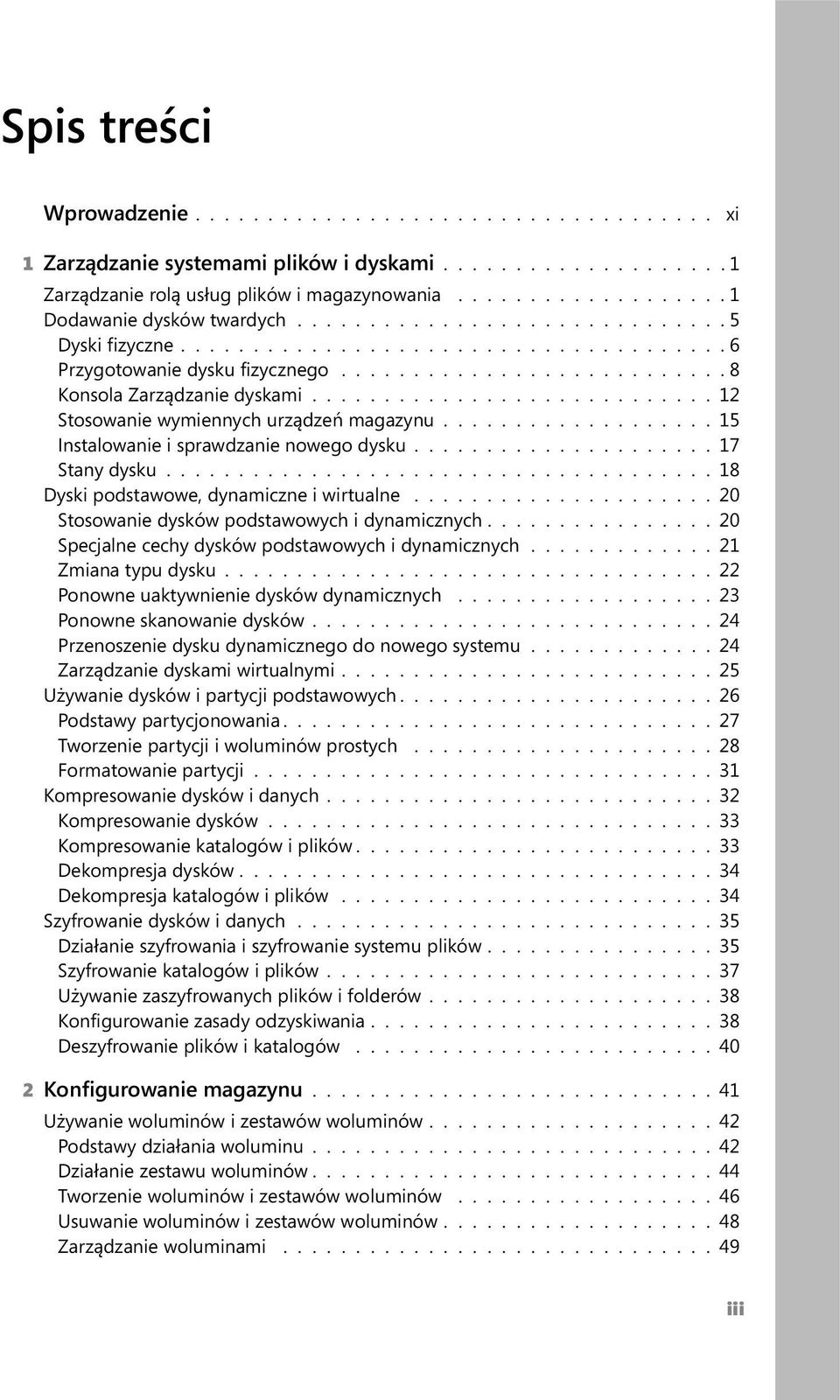 ........................... 12 Stosowanie wymiennych urządzeń magazynu................... 15 Instalowanie i sprawdzanie nowego dysku..................... 17 Stany dysku.