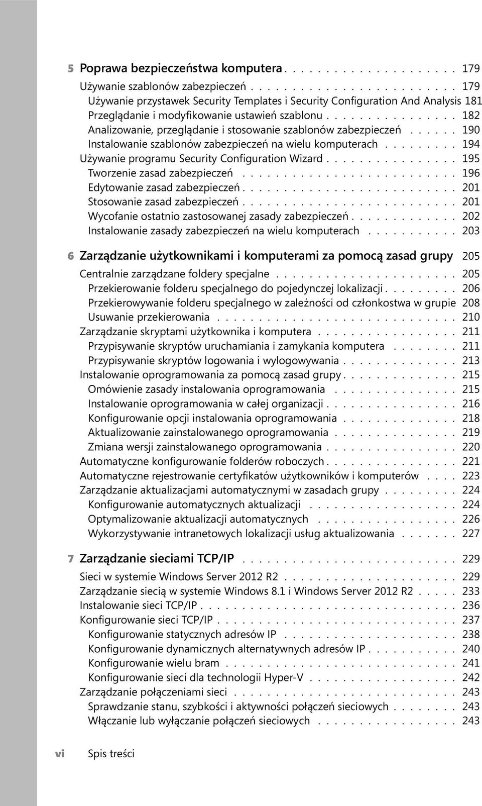 ............... 182 Analizowanie, przeglądanie i stosowanie szablonów zabezpieczeń...... 190 Instalowanie szablonów zabezpieczeń na wielu komputerach.