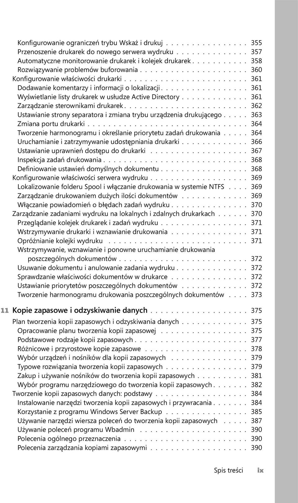 ................ 361 Wyświetlanie listy drukarek w usłudze Active Directory............. 361 Zarządzanie sterownikami drukarek........................ 362 Ustawianie strony separatora i zmiana trybu urządzenia drukującego.