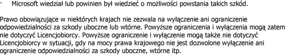 wtórne. Powyższe ograniczenia i wyłączenia mogą zatem nie dotyczyć Licencjobiorcy.